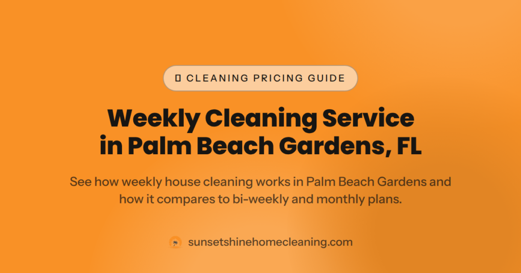 Weekly Cleaning Service in Palm Beach Gardens, FL — weekly cleaning palm beach gardens fl