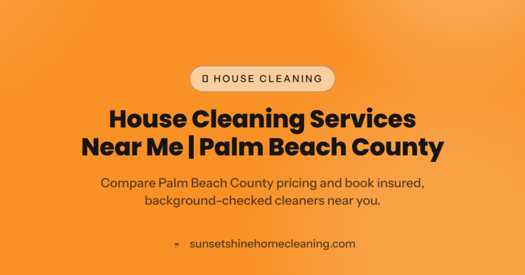 House Cleaning Services Near Me | Palm Beach County