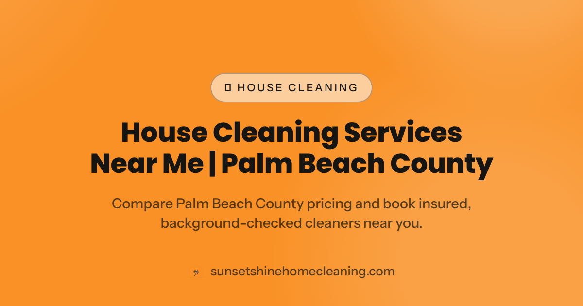 House Cleaning Services Near Me | Palm Beach County